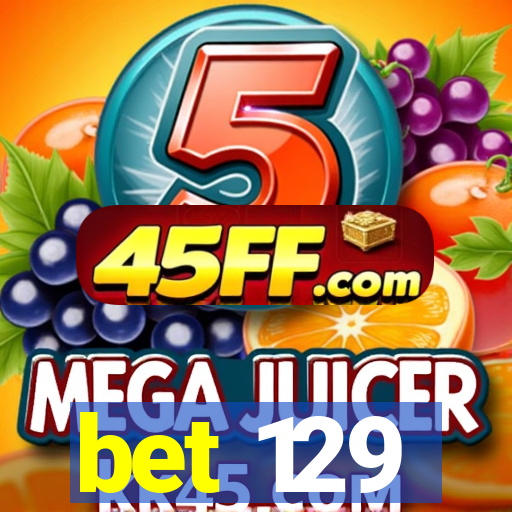 bet 129